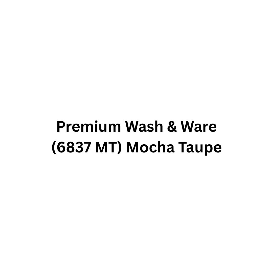 Premium Wash & Ware  (6837MT) - Mocha Taupe